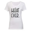 What Ever - Ladies - T-Shirt