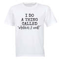 Whatever I Want - Adults - T-Shirt