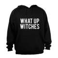What Up Witches - Halloween - Hoodie
