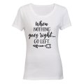 When Nothing Goes Right - Ladies - T-Shirt