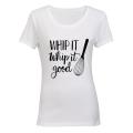 Whip It Good - Ladies - T-Shirt