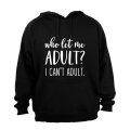 Who Let Me Adult? - Hoodie
