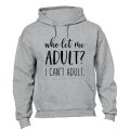 Who Let Me Adult? - Hoodie