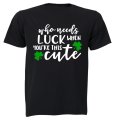 Who Needs Luck - St. Patricks Day - Kids T-Shirt