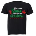 Who Needs Santa When You Have Grandma - Christmas - Kids T-Shirt