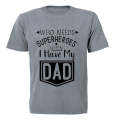 Who Needs Superheroes - DAD - Kids T-Shirt