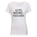 Wife. Mom. Teacher - Ladies - T-Shirt