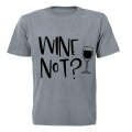 Wine Not? - Adults - T-Shirt