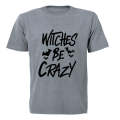 Witches Be Crazy - Halloween - Adults - T-Shirt