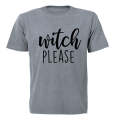 Witch Please - Bold Halloween - Adults - T-Shirt