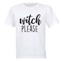 Witch Please - Bold Halloween - Adults - T-Shirt