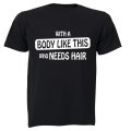 With A Body Like This - Adults - T-Shirt