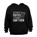 Without Coffee - Hoodie