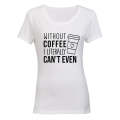 Without Coffee - Ladies - T-Shirt