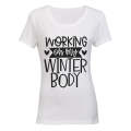 Working on my Winter Body - Ladies - T-Shirt