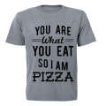 You are what you eat.. So I am PIZZA - Adults - T-Shirt