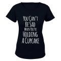 Can't be Sad When Holding a Cupcake - Ladies - T-Shirt