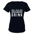 You Look Like I Need Another Drink - Ladies - T-Shirt