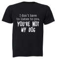 You're Not My Dog - Adults - T-Shirt