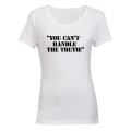 You Can't Handle The Truth - Ladies - T-Shirt
