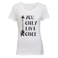 You Only Live Once - Ladies - T-Shirt
