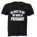 Be Nice to Me - My Wife is Pregnant! - Adults - T-Shirt
