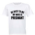 Be Nice to Me - My Wife is Pregnant! - Adults - T-Shirt