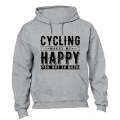 Cycling Makes Me Happy - You Not So Much! - Hoodie