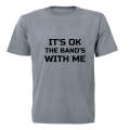 It's Ok - The Band's with Me - Adults - T-Shirt