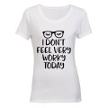 I Don't Feel Very Worky Today - Ladies - T-Shirt