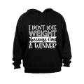 I Don't Lose Weight - I'm a Winner! - Hoodie