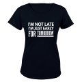 Not Late Early For Tomorrow - Ladies - T-Shirt