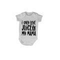 I Only Love Juice & My Mama - Baby Grow