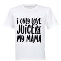 I Only Love Juice & My Mama - Kids T-Shirt