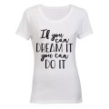 If you can Dream it - you can Do It! - Ladies - T-Shirt