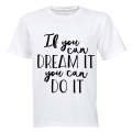 If you can Dream it - you can Do It! - Kids T-Shirt