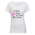 It Took 60 Years to Look This Good - Ladies - T-Shirt