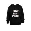 Love you More! - Hoodie