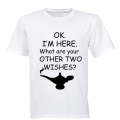 Ok. I'm Here - What are your other two wishes? - Adults - T-Shirt