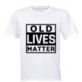Old Lives Matter - Adults - T-Shirt