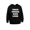 Thick Thighs Save Lives! - Hoodie