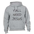 Y'All Need Jesus - Hoodie