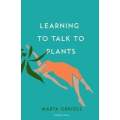 Learning To Talk To Plants