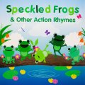Speckled Frogs & Other Action Rhymes