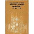 The Story of the Pretoria Jewish Community up to 1930 - Jill Katz (Ed.)