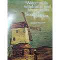 WATER-MILLS WINDMILLS AND HORSE-MILLS OF SOUTH AFRICA.  By James Walton
