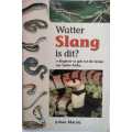 Watter Slang is dit?