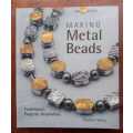 Making Metal Beads: Techniques, Projects, Inspiration by Pauline Wart