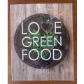 Love Green Food - Cooking and Eating with Consciousness
