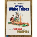 African White Tribes BY: Will Roberts 1991 AUTOGRAPHED